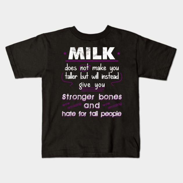 Milk Does Not Make You Taller Kids T-Shirt by giovanniiiii